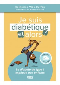 J'ai du diabète, et alors ? Le diabète expliqué aux enfants