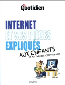 Mon quotidien ; internet et ses pièges expliqués aux enfants