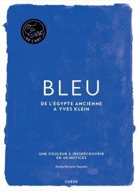 Bleu ; de l'Egypte ancienne à Yves Klein