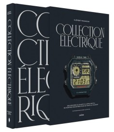 Collection électrique : Des origines du quartz à l'Apple watch, 90 montres racontées pour se tenir au courant