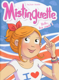 Mistinguette Tome 10 : hello, les amis !