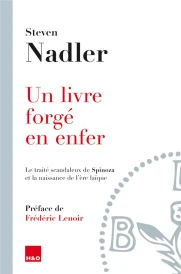 Un livre forgé en enfer ; le traité scandaleux de Spinoza et la naissance de l'ère laïque