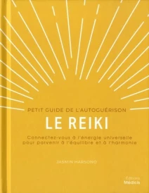 Le reiki : petit guide de l'autoguérison