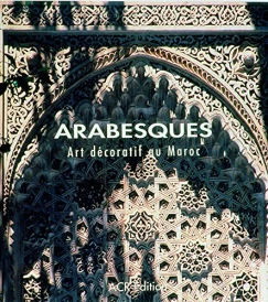 Arabesques ; art décoratif au Maroc (700 PHOTOGRAPHIES ET 300 DESSINS)