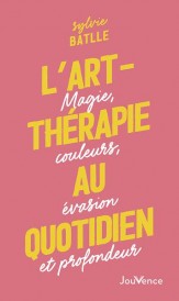 L'art-thérapie au quotidien : magie, couleurs, évasion et profondeur