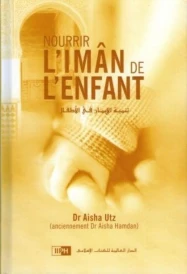 Nourrir L'imân de L'enfant- تنمية الإيمان في الأطفال