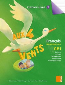 AUX 4 VENTS : cahier-livre 1 CE1 ; français ; programme 2016