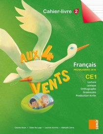AUX 4 VENTS : cahier-livre 2 CE1 ; français ; programme 2016