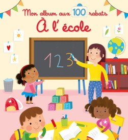 Mon album aux 100 rabats : à l'école