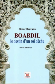 BOABDIL LE DESTIN D'UN ROI DECHU