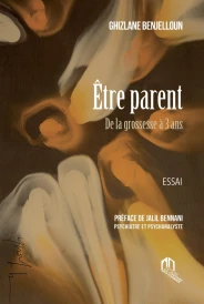 Être parent : De la grossesse à 3 ans (Préface de Jalil Bennani)