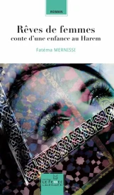 REVES DE FEMMES : CONTE D'UNE ENFANCE AU HAREM