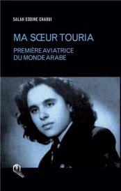 Ma soeur Touria ; première aviatrice du monde arabe