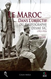 Le Maroc dans l'objectif du photographe Désiré Sic (1912-1933)