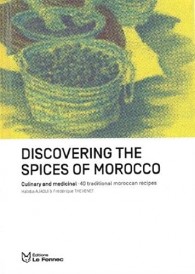 Discovering the spices of morocco - culinary and medical : 40 traditionnal moroccan recipes - editio
