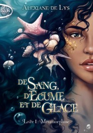 De sang, d'écume et de glace t.1 : métamorphose