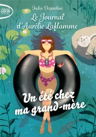 Le journal d'Aurélie Laflamme t.3 : un été chez ma grand-mère