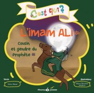 C'est qui ? : l'imam Ali : cousin et gendre du Prophète