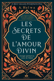 Les secrets de l'amour divin : voyage spirituel au coeur de l'islam