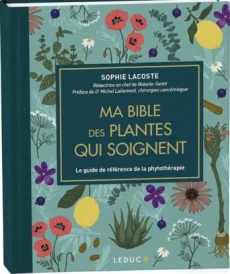 Ma bible des plantes qui soignent (préface Michel Lallement)