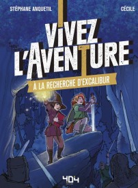 Vivez l'aventure ; à la recherche d'Excalibur