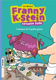Franny K. Stein, savante folle t.2 ; l'attaque du cupidon géant