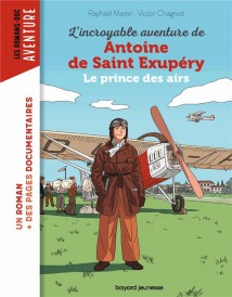 L'incroyable destin de Antoine de Saint-Exupéry, le prince des airs