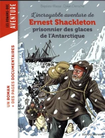 L'incroyable aventure de Ernest Shackleton, prisonnier des glaces de l'Antarctique