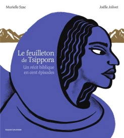 La mythologie grecque en cent épisodes : le feuilleton de Tsippora : un récit biblique en cent épisodes