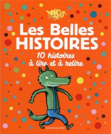 Les belles histoires : 10 histoires à lire et à relire