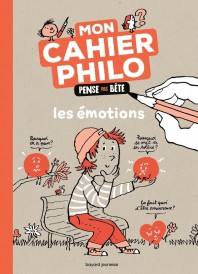 Mon cahier philo pense pas bête : les émotions