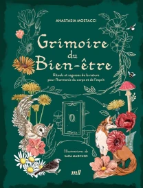 Grimoire du bien-être : Rituels et sagesses de la nature pour l'harmonie du corps et de l'esprit