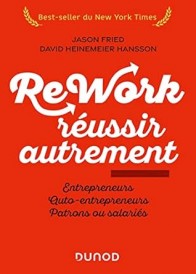 REWORK : REUSSIR AUTREMENT – NOUVELLE EDITION – ENTREPRENEURS, AUTO-ENTREPRENEURS, PATRONS OU SALARI
