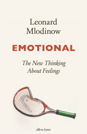EMOTIONAL - THE NEW THINKING ABOUT FEELINGS