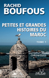 Petites et Grandes Histoires du Maroc Tome 1