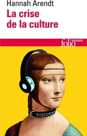 La Crise de la culture – Huit exercices de pensée politique