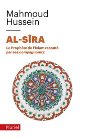 Al-Sîra – Le Prophète de l’Islam raconté par ses compagnons Tome 2