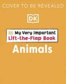 My Very Important Lift-the-Flap Book: Animals