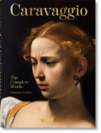 Caravaggio. the Complete Works. 45th Ed