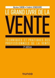 Le Grand livre de la Vente – Techniques et pratiques des professionnels de la vente