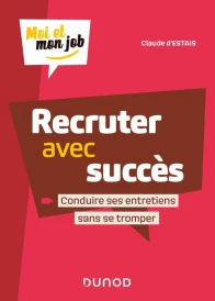 Recruter avec succès – Conduire ses entretiens sans se tromper