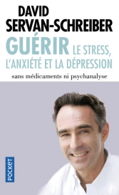 Guérir le stress, l’anxiété et la dépression – Sans médicaments ni psychanalyse