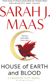 House of Earth and Blood : the Epic New Fantasy Series From Multi-million and #1 New York Times Bestselling Author Sarah J. Maas
