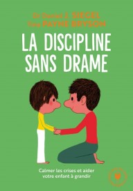 La discipline sans drame – Calmer les crises et aider votre enfant à grandir