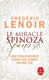 Le miracle Spinoza – Une philosophie pour éclairer notre vie