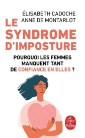 Le syndrome d’imposture – Pourquoi les femmes manquent tant de confiance en elles ?