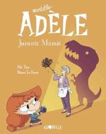 Mortelle Adèle – Tome 16 – Jurassic Mamie