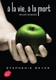 A la vie, à la mort – Twilight réinventé
