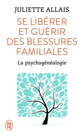 Se libérer et guérir des blessures familiales – La psychogénéalogie