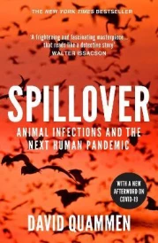 Spillover : the powerful, prescient book that predicted the Covid-19 coronavirus pandemic.